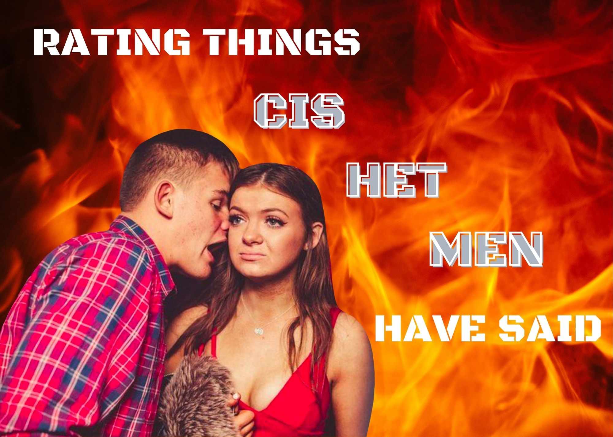 Rating Things Cishet Men Have Said To Us The Gauntlet rating-things-cishet-men-have-said-to-us-the-gauntlet